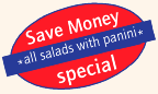 save money: all salads with panini